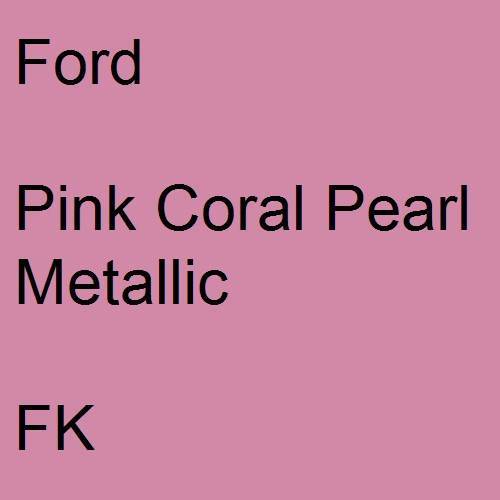 Ford, Pink Coral Pearl Metallic, FK.